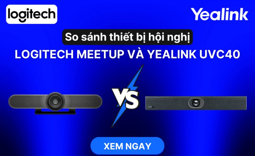 So sánh thiết bị hội nghị Logitech Meetup và Yealink UVC40