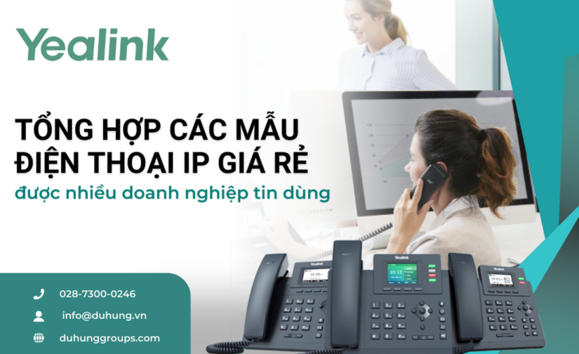 Tổng hợp các mẫu điện thoại IP giá rẻ được nhiều doanh nghiệp tin dùng