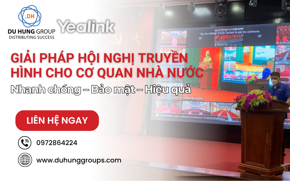 Giải pháp hội nghị truyền hình cho cơ quan nhà nước