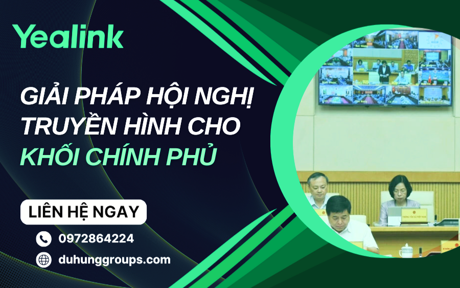 Giải pháp hội nghị truyền hình cho khối Chính Phủ
