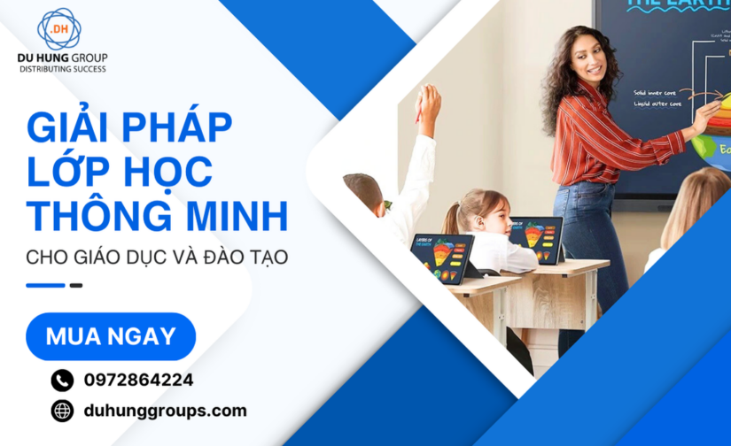 Giải pháp lớp học thông minh cho giáo dục và đào tạo