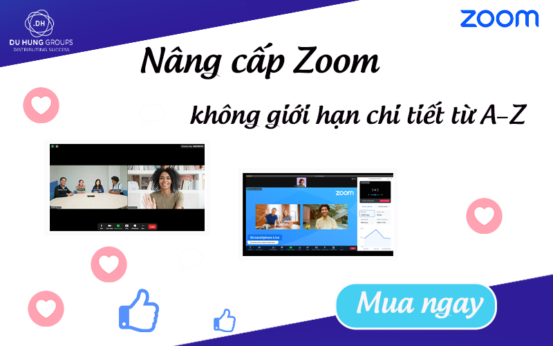 Nâng cấp Zoom không giới hạn chi tiết từ A–Z