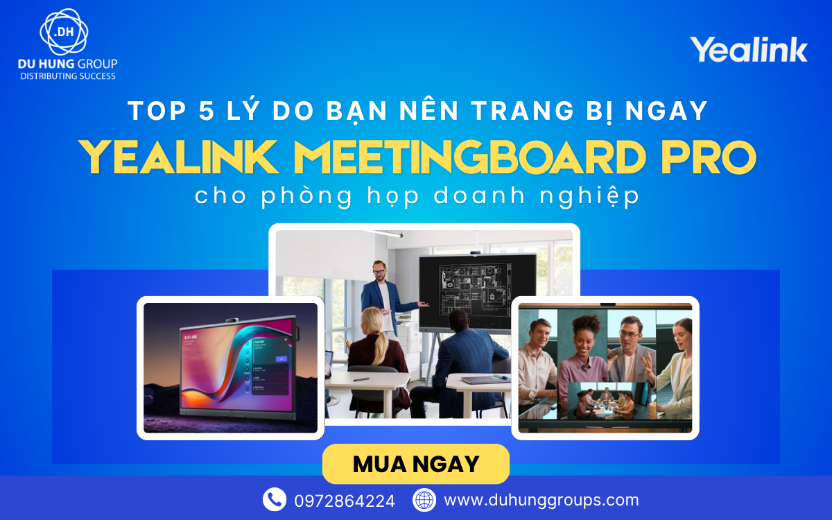 Top 5 lý do bạn nên trang bị ngay Yealink MeetingBoard Pro cho phòng họp