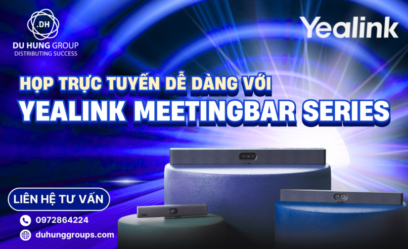 Họp trực tuyến dễ dàng với thiết bị All-in-One Yealink MeetingBar Series