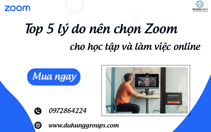 Top 5 lý do nên chọn Zoom cho học tập và làm việc online