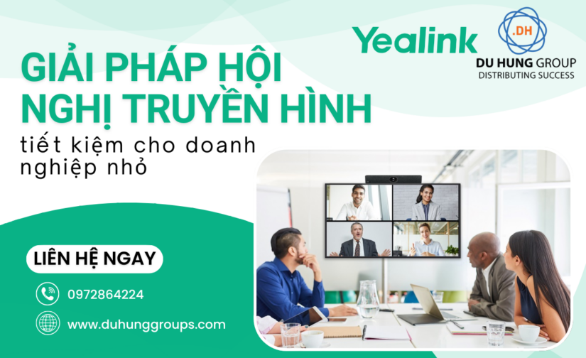 Giải pháp hội nghị truyền hình tiết kiệm cho doanh nghiệp nhỏ