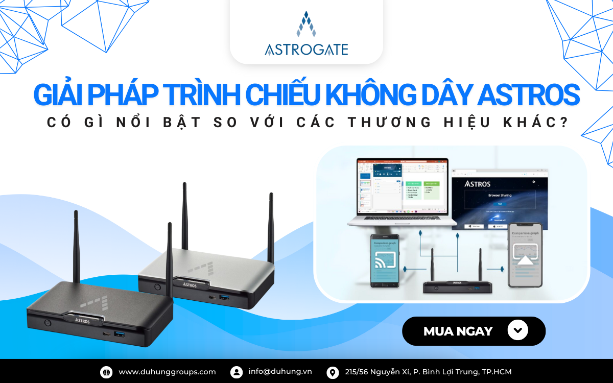 Giải pháp trình chiếu không dây Astros có gì nổi bật so với các thương hiệu khác