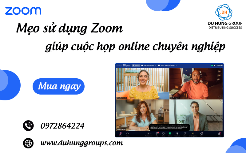 5 Mẹo sử dụng Zoom giúp cuộc họp online chuyên nghiệp