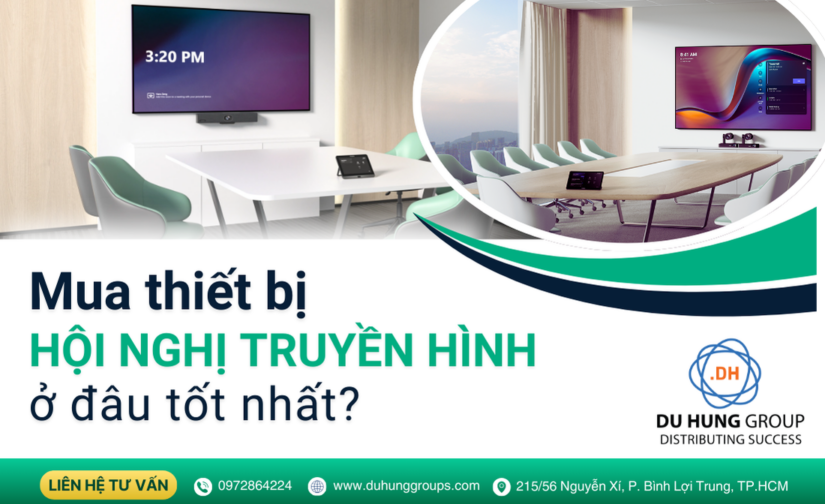 Mua thiết bị hội nghị truyền hình ở đâu tốt nhất?