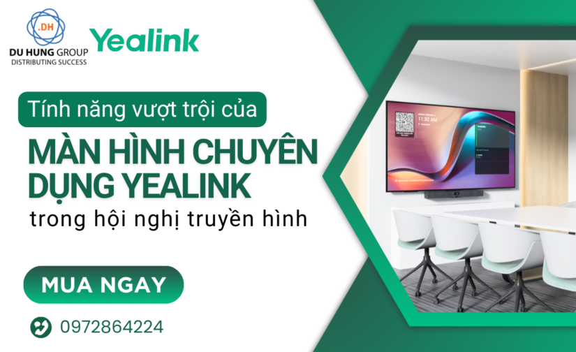 Tính năng vượt trội của màn hình chuyên dụng Yealink trong hội nghị truyền hình
