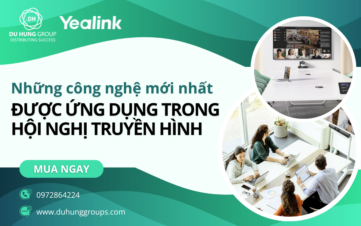 Những công nghệ mới nhất được ứng dụng trong hội nghị truyền hình