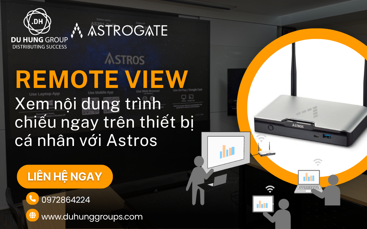 Remote View – Xem nội dung trình chiếu ngay trên thiết bị cá nhân với Astros