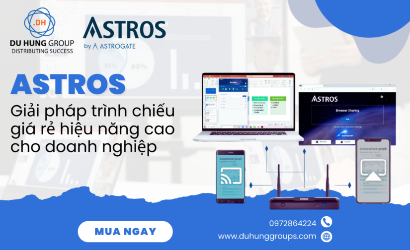 Astros – Giải pháp trình chiếu giá rẻ hiệu năng cao cho doanh nghiệp