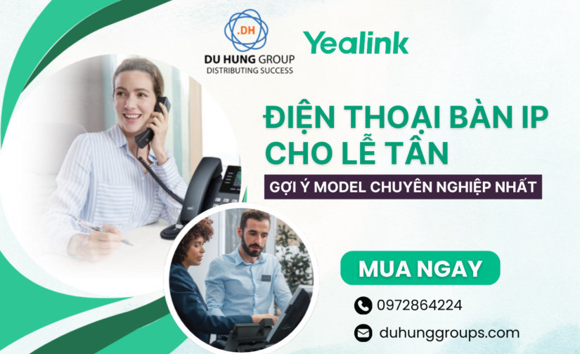 Điện thoại bàn IP cho lễ tân – Gợi ý model chuyên nghiệp nhất