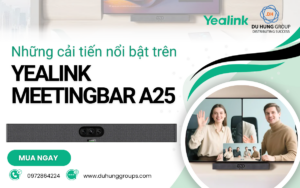 Những cải tiến nổi bật trên Yealink MeetingBar A25