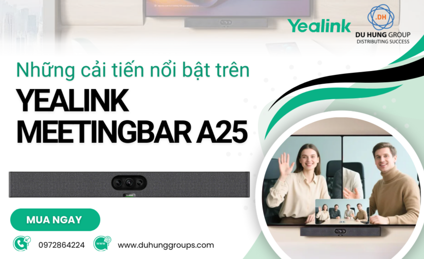 Những cải tiến nổi bật trên Yealink MeetingBar A25