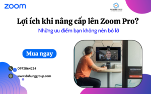 Lợi ích khi nâng cấp lên Zoom Pro? Những ưu điểm bạn không nên bỏ lỡ