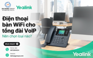 Điện thoại bàn WiFi giá rẻ cho tổng đài VoIP – Nên chọn loại nào?